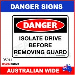 DANGER SIGN - DS-014 - ISOLATE DRIVE BEFORE REMOVING GUARD